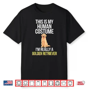 Dog This Is My Human Costume I’M Really A Golden Retriever Shirt