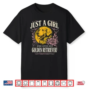 Just A Girl Who Loves Her Golden Retriever Dog Lover Shirt