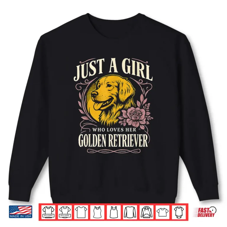 Sweatshirt Just a Girl Who Loves Her Golden Retriever Dog Lover Shirt