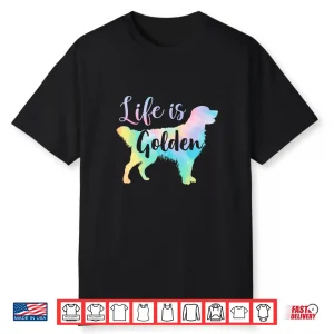 Life Is Golden Retriever Gifts For Women Dog Mom Tie Dye Shirt