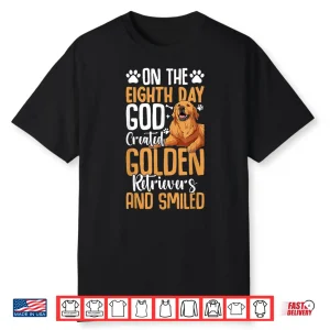 On The Eighth Day God Created Golden Retrievers And Smiled Shirt