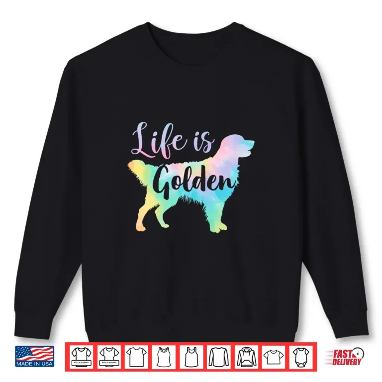 Sweatshirt Life is Golden Retriever Gifts For Women Dog Mom Tie Dye Shirt