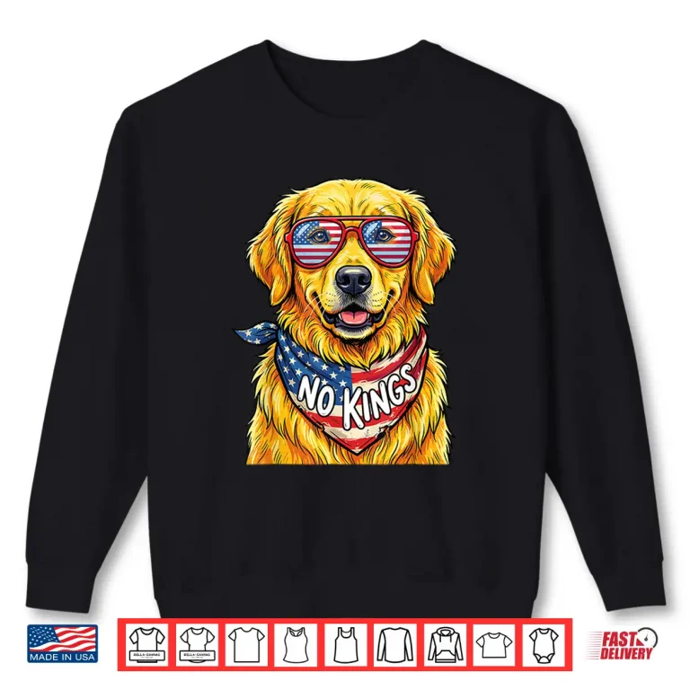 Sweatshirt No Kings in America Golden Retriever Dog Shirt