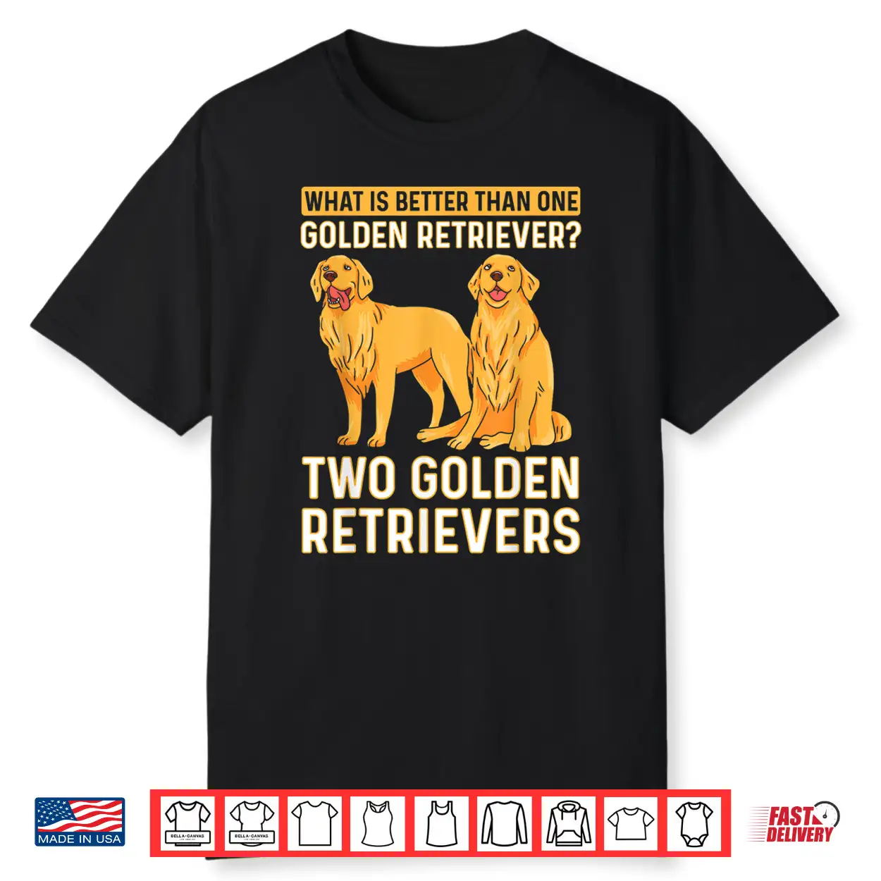 What Is Better Than One Golden Retriever Two Retrievers Shirt What Is Better Than One Golden Retriever Two Retrievers Shirt