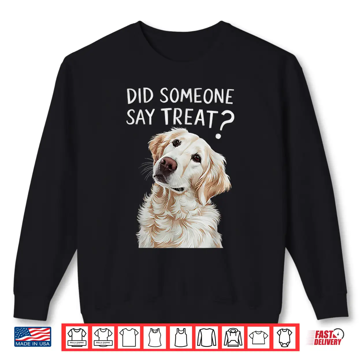 White English Cream Golden Retriever Did Someone Say Treat Shirt White English Cream Golden Retriever Did Someone Say Treat Shirt