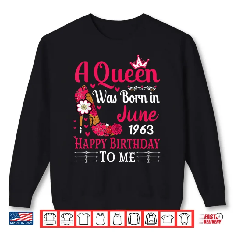 Sweatshirt 63rd Birthday High Heel A Queen was Born in June 1963 Shirt