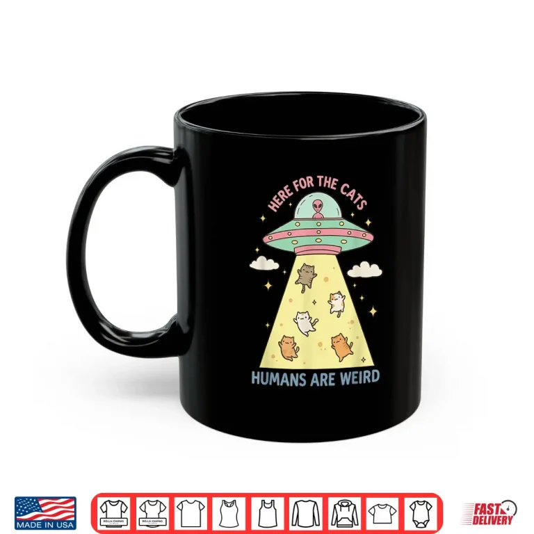 Mug Here for The Cats Humans are Weird Alien UFO Shirt