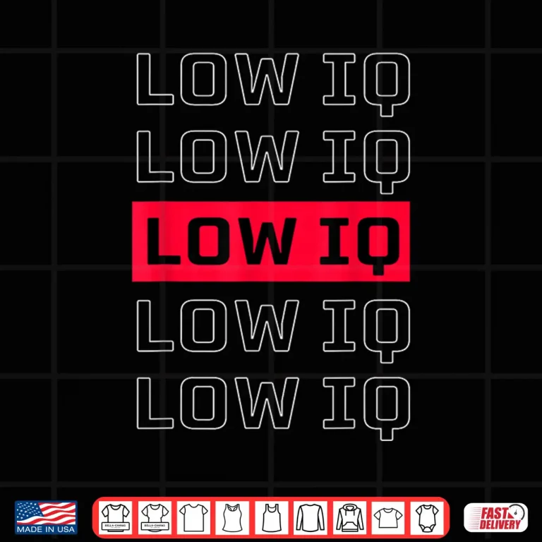 Design Sarcastic Quote Low IQ for Men and Women. Funny Low IQ Shirt