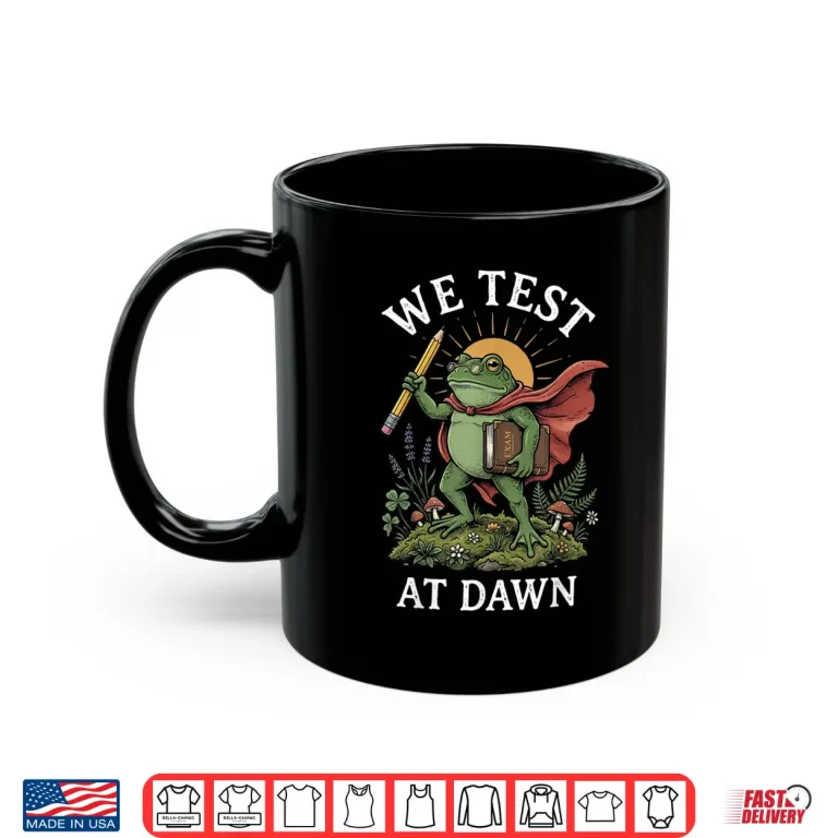Mug We Test At Dawn Shirt