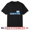Argentina Flag Of Argentina Classic Shirt