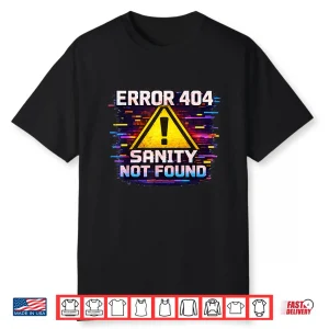 Error 404 Sanity Not Found Tech And Gaming Shirt