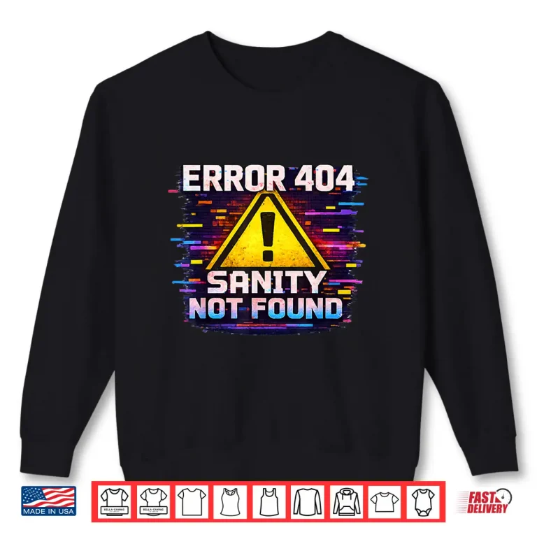 Sweatshirt Error 404 Sanity Not Found Tech and Gaming Shirt