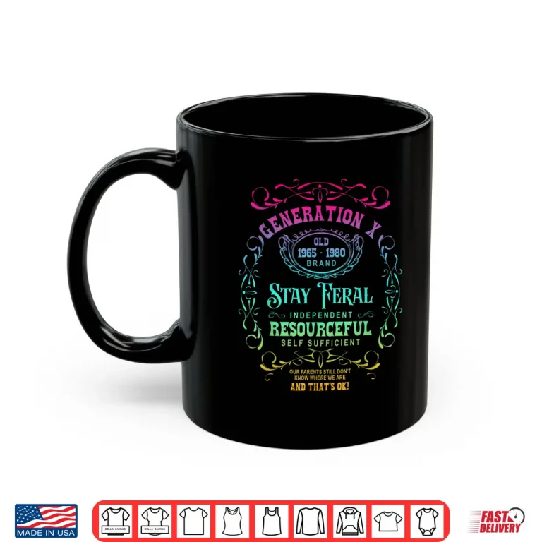Mug Funny Generation X Stay Feral Gen X 1965 1980 Nostalgia Shirt