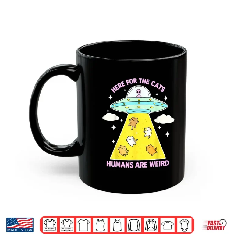Mug HERE for THE Cats Humans are Weird Shirt
