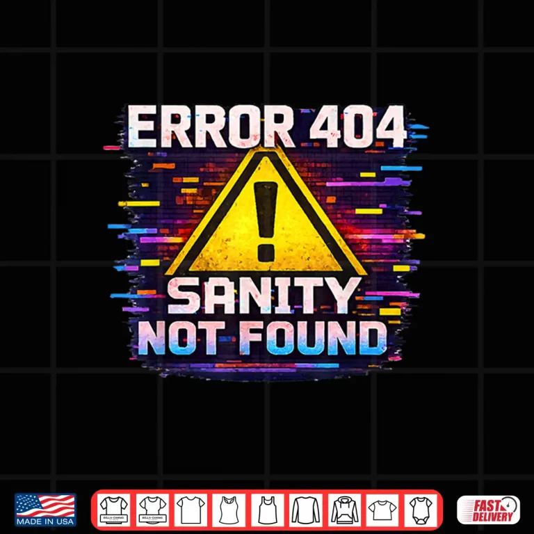 Design Error 404 Sanity Not Found Tech and Gaming Shirt
