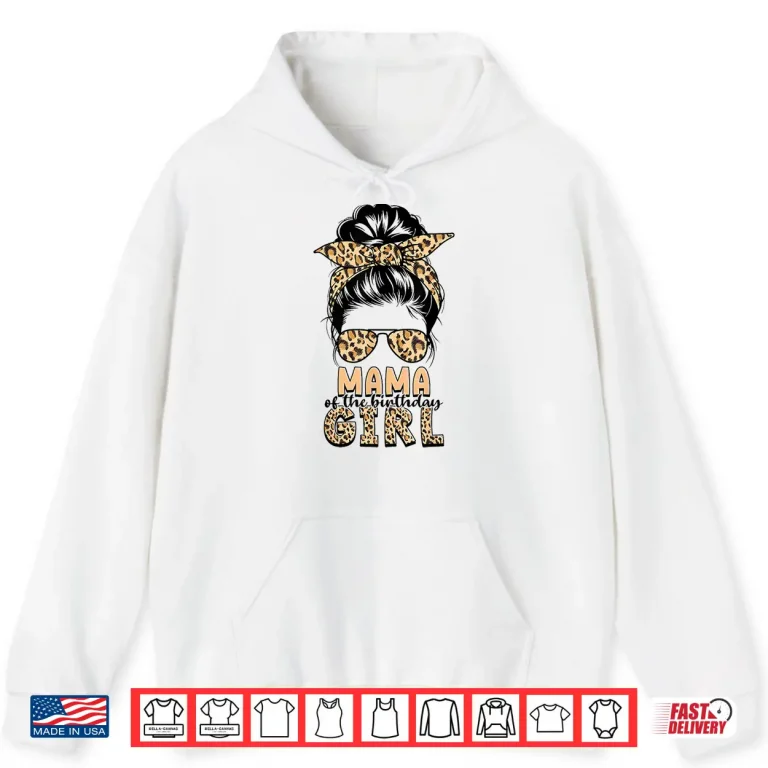 Hoodie Messy Bun Mama of The Birthday Girl Family Matching Shirt