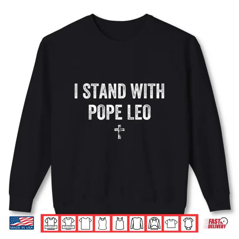 Sweatshirt I Stand with Pope Leo Vintage Faith Shirt