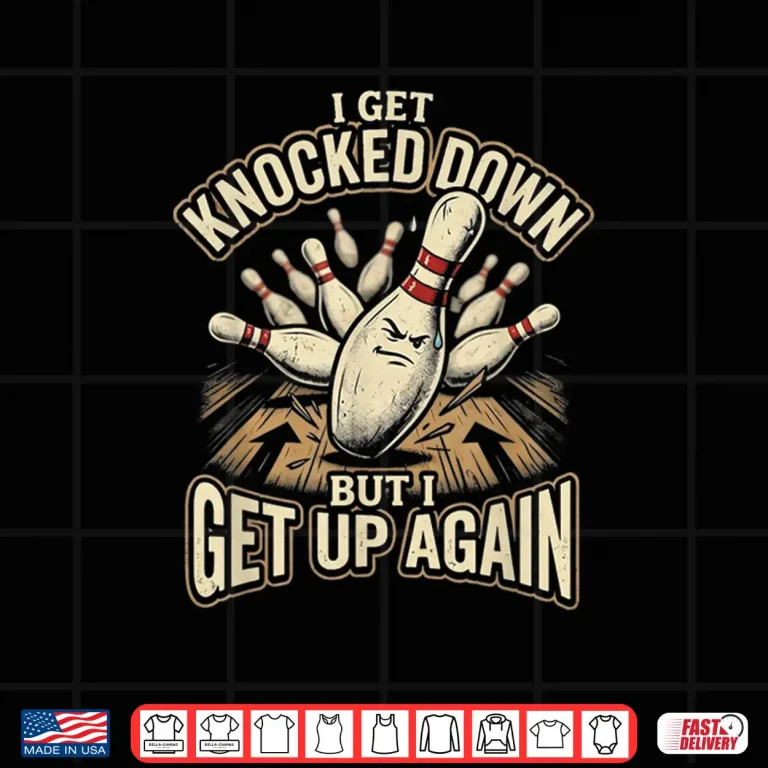 Design Knocked Down But I Get Up Again Funny Ten Pin Womens Bowling Shirt