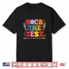 Rock The Test Just Do Your Best Testing Day Student Teacher Shirt