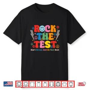 Rock The Test Just Do Your Best Testing Day Student Teacher Shirt