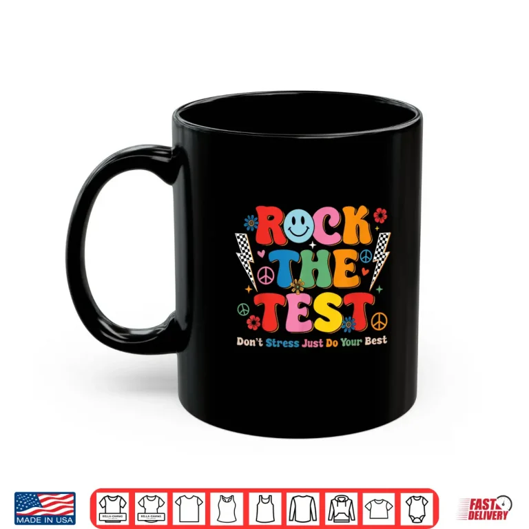 Mug Rock The Test Just Do Your Best Testing Day Student Teacher Shirt