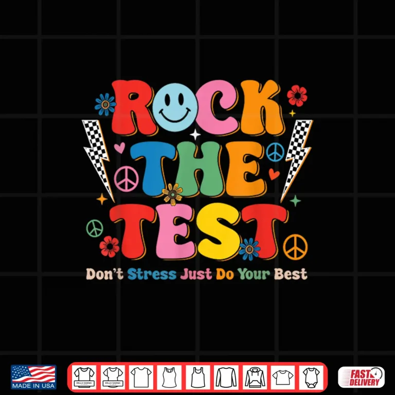 Design Rock The Test Just Do Your Best Testing Day Student Teacher Shirt