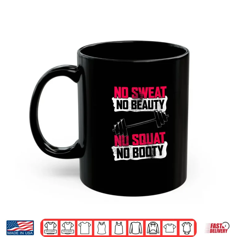 Mug Squat Booty Gym Motivation Women Who Lift Funny Fitness Shirt