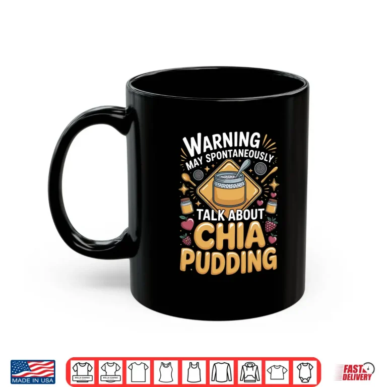 Mug Warning May Spontaneously Talk About Chia Pudding Superfood Shirt