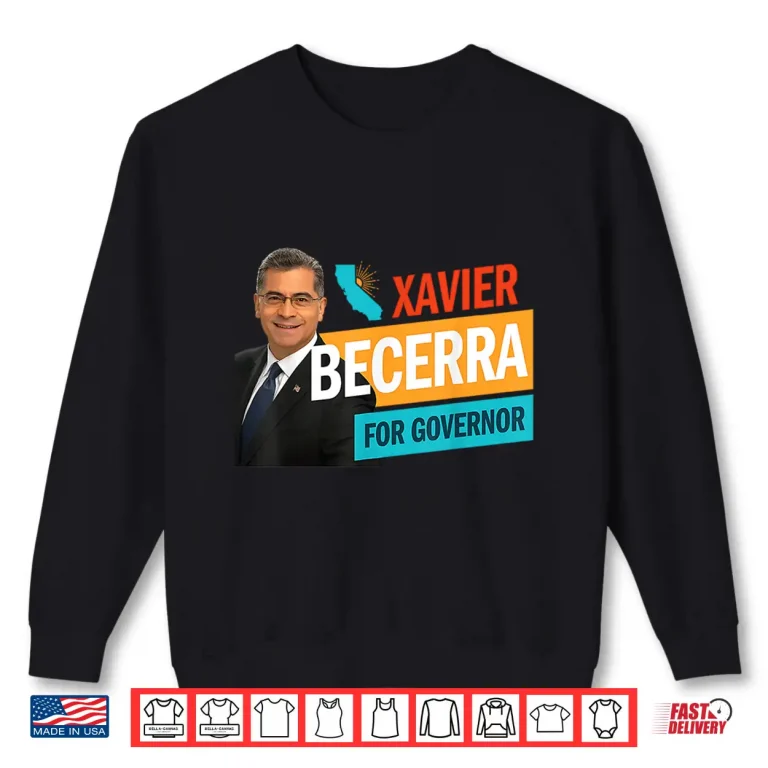 Sweatshirt Xavier Becerra for California Governor 2026 Shirt