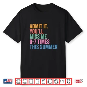 End Of School Teacher Admit It You’Ll Miss Me 67 Last Day Shirt
