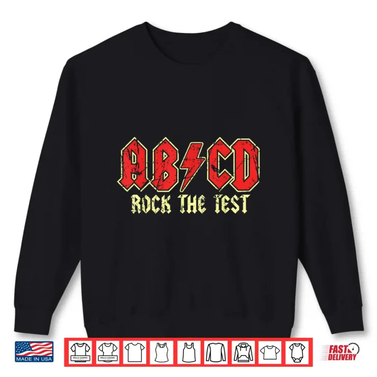 Sweatshirt ABCD Rock The Test Day Teacher Student Motivational Testing Shirt