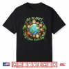 Go Planet Its Your Earth Day 2026 Teacher Kids Cute Shirt