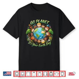 Go Planet Its Your Earth Day 2026 Teacher Kids Cute Shirt
