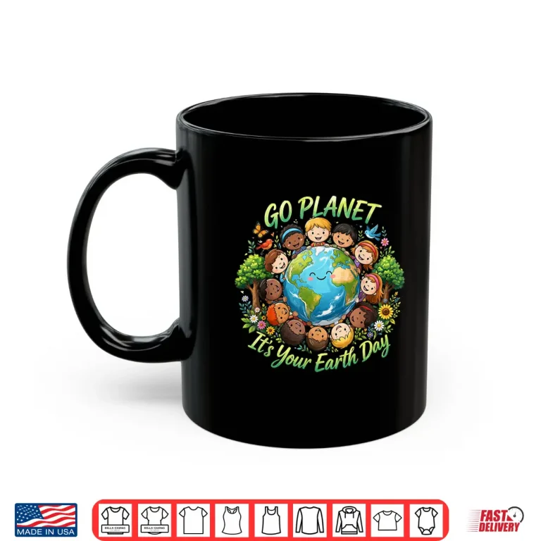 Mug Go Planet Its Your Earth Day 2026 Teacher Kids Cute Shirt