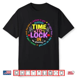 Time To Lock In Test Day Do Your Best Teachers Students Shirt