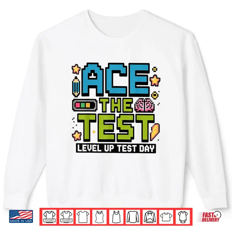 Sweatshirt Ace The Test Pixel Gamer Style Level Up Test Day Motivation Shirt