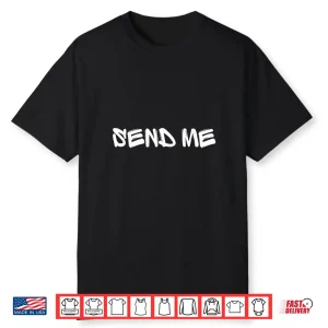 Send Me By Designer Jaziz Gutierrez Shirt