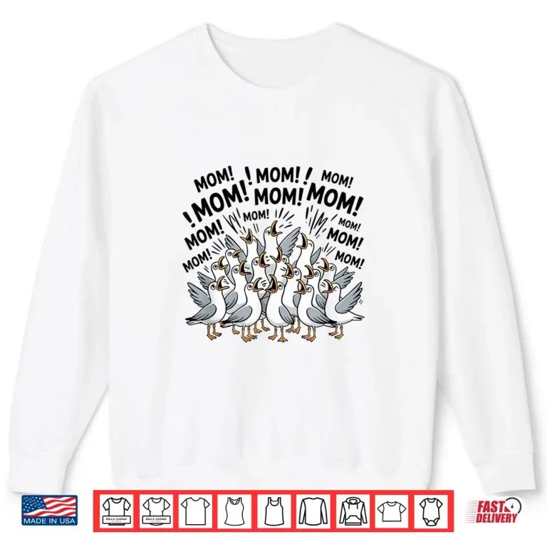 Sweatshirt Seagull Mom Funny Mom Humor Ocean Life Mothers Day Shirt