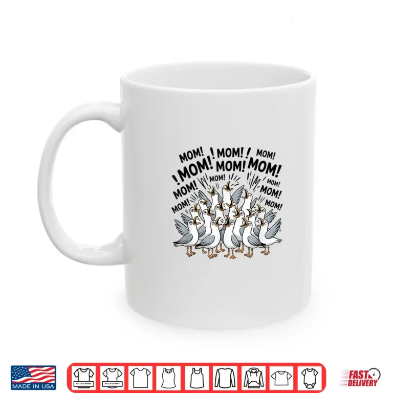 Mug Seagull Mom Funny Mom Humor Ocean Life Mothers Day Shirt