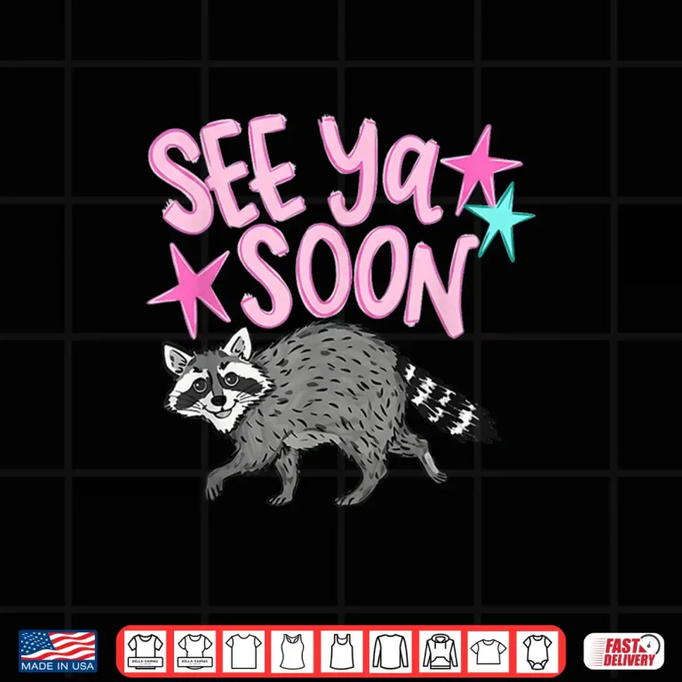 Design See Ya Soon Racoon Funny Raccoon Star Saying Quote Shirt