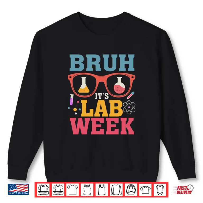 Sweatshirt Bruh Its Lab Week Laboratory Scientist Lab Assistant Shirt