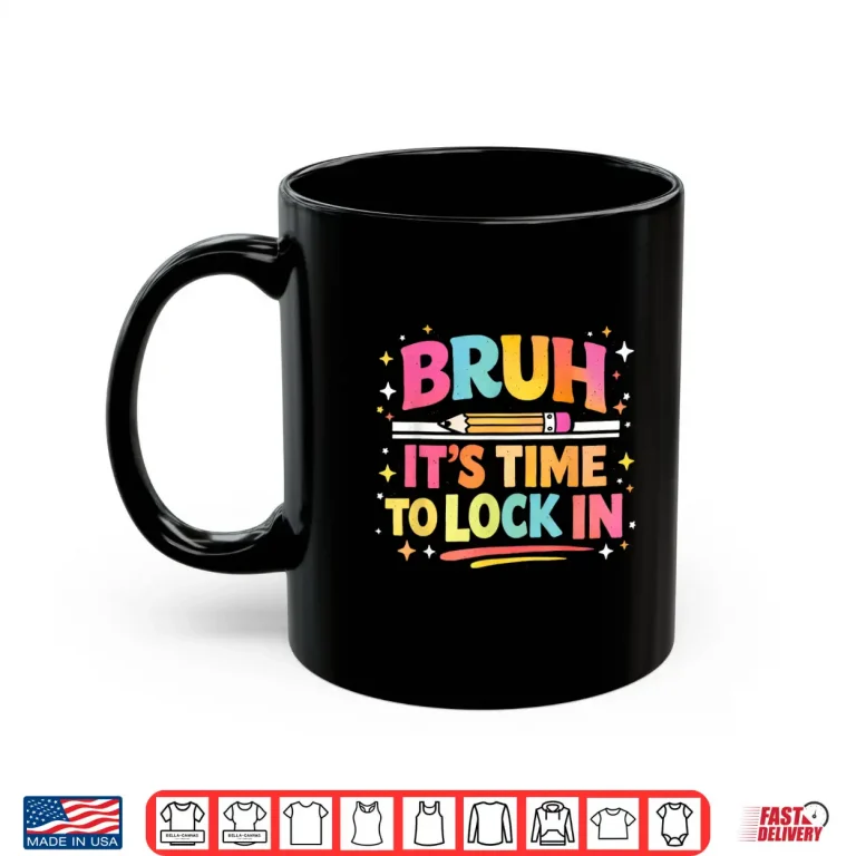 Mug Bruh Its time to Lock in Motivational Testing Teacher Shirt