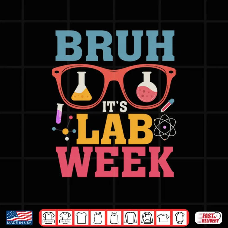Design Bruh Its Lab Week Laboratory Scientist Lab Assistant Shirt