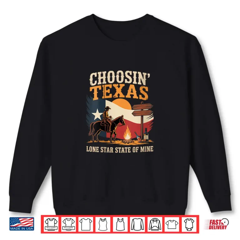 Sweatshirt Choosin Texas Shining Star State in Mind Cowboy Shirt