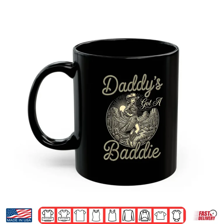 Mug Daddys Got A Baddie Funny Vintage Cowgirl Western Rodeo Shirt