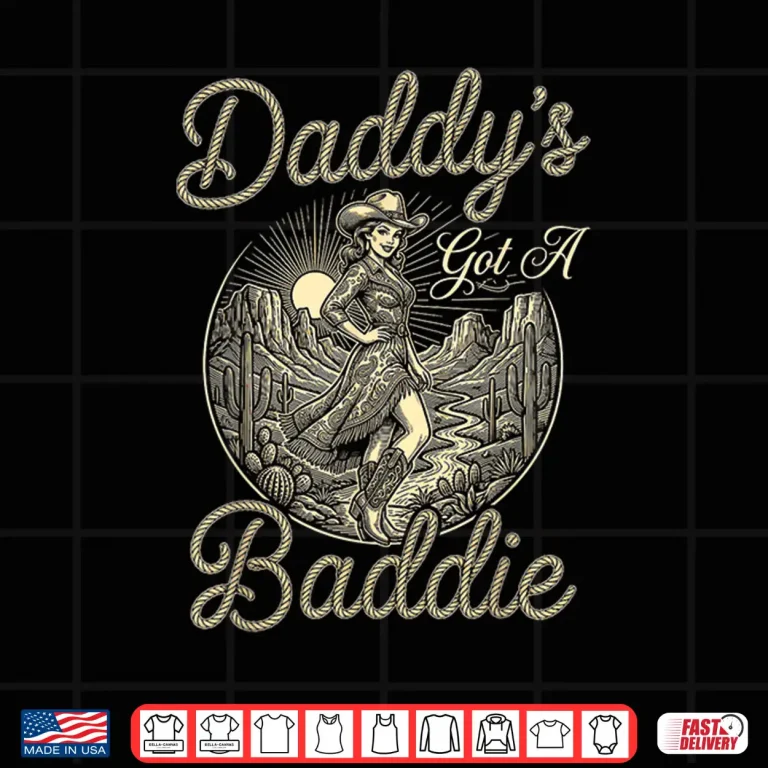 Design Daddys Got A Baddie Funny Vintage Cowgirl Western Rodeo Shirt