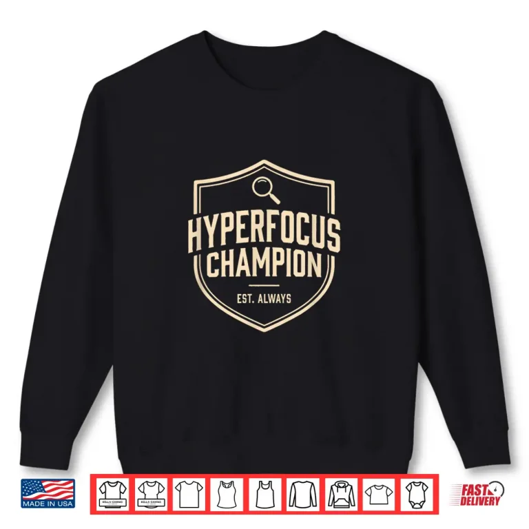Sweatshirt Hyperfocus Champion Funny ADHD Awareness Humor Shirt
