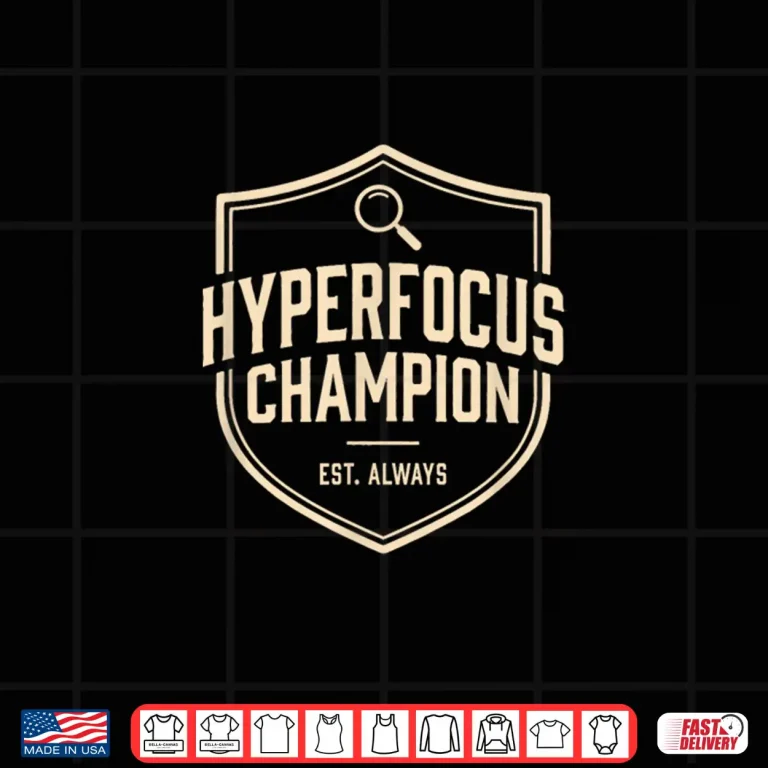 Design Hyperfocus Champion Funny ADHD Awareness Humor Shirt