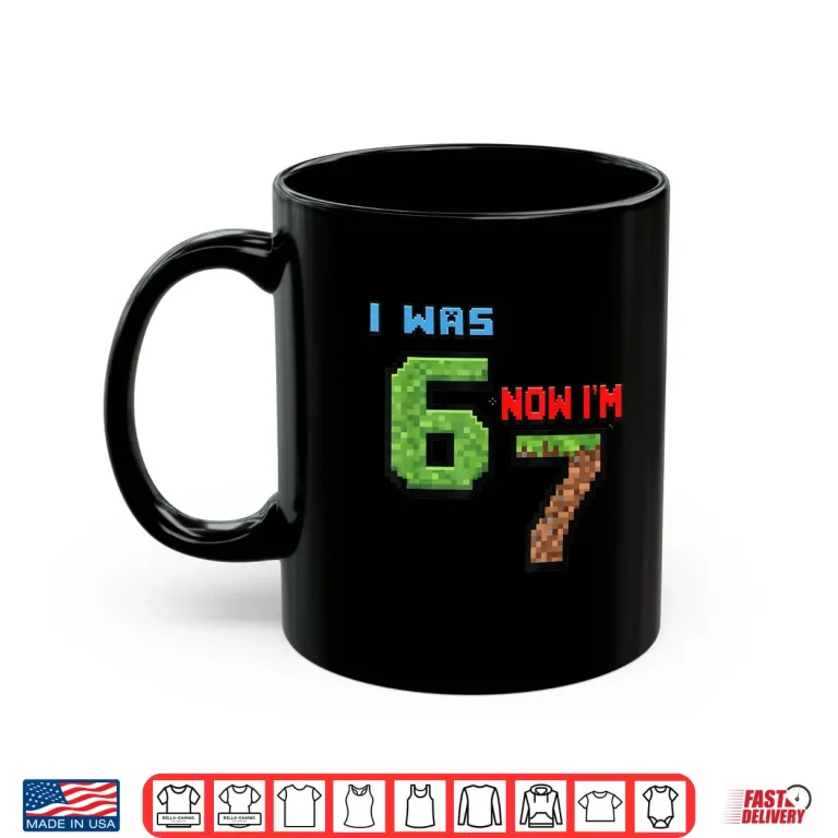Mug I was 6 Now Im 7 Birthday Boy Bruh Funny Six Seven Boys Shirt