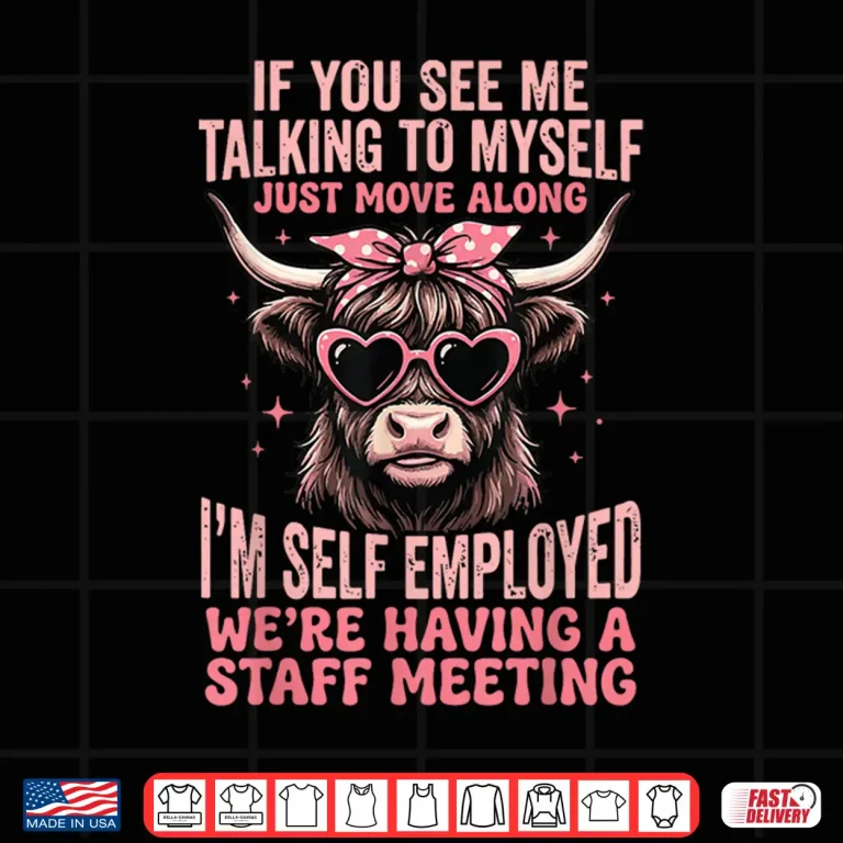 Design If You See Me Talking to Myself Just Move Along Shirt